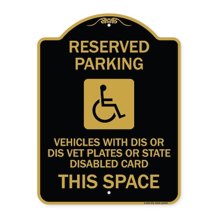 Signmission Reserved Parking Vehicles or Dis Vet Plates or State Disabled Card This Space, BG-1824-22999 A-DES-BG-1824-22999